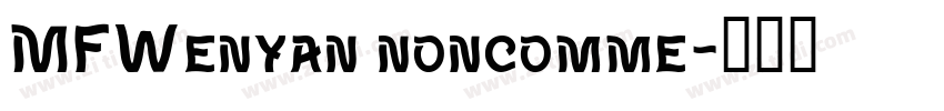 MFWenyan noncomme字体转换